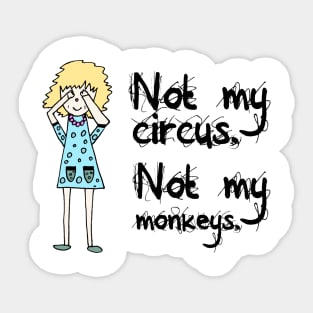 Not My Circus Not My Monkeys Sticker